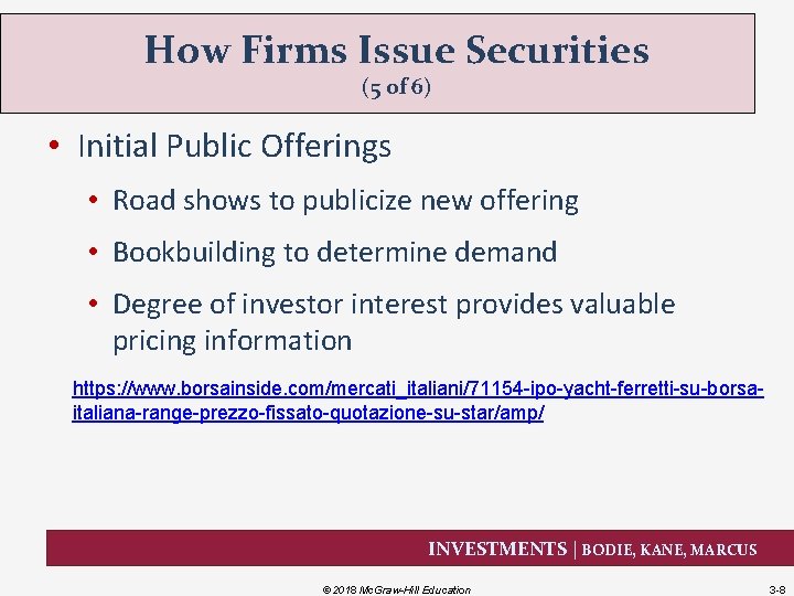How Firms Issue Securities (5 of 6) • Initial Public Offerings • Road shows