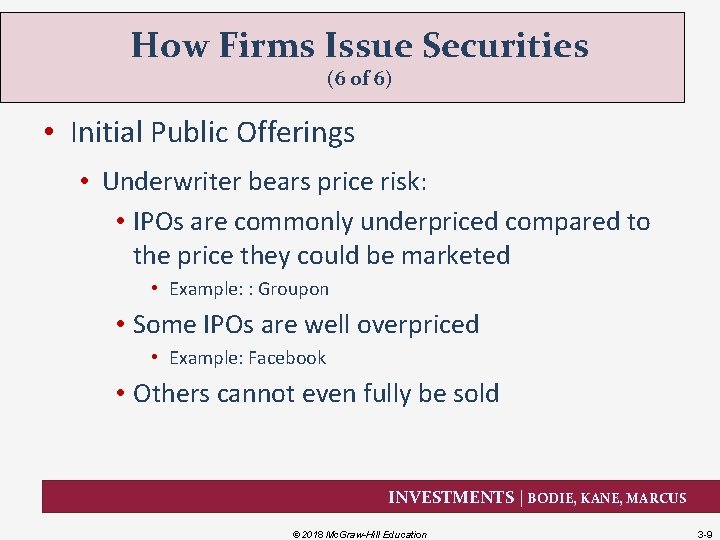 How Firms Issue Securities (6 of 6) • Initial Public Offerings • Underwriter bears