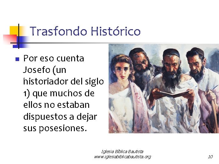 Trasfondo Histórico n Por eso cuenta Josefo (un historiador del siglo 1) que muchos