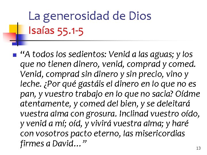 La generosidad de Dios Isaías 55. 1 -5 n “A todos los sedientos: Venid