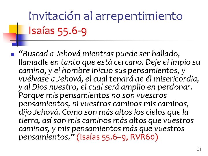 Invitación al arrepentimiento Isaías 55. 6 -9 n “Buscad a Jehová mientras puede ser