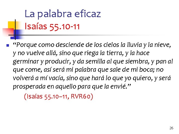 La palabra eficaz Isaías 55. 10 -11 n “Porque como desciende de los cielos