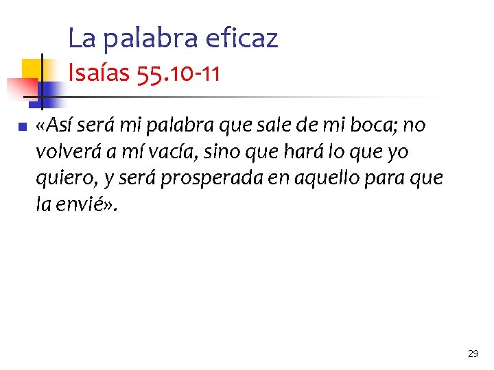 La palabra eficaz Isaías 55. 10 -11 n «Así será mi palabra que sale