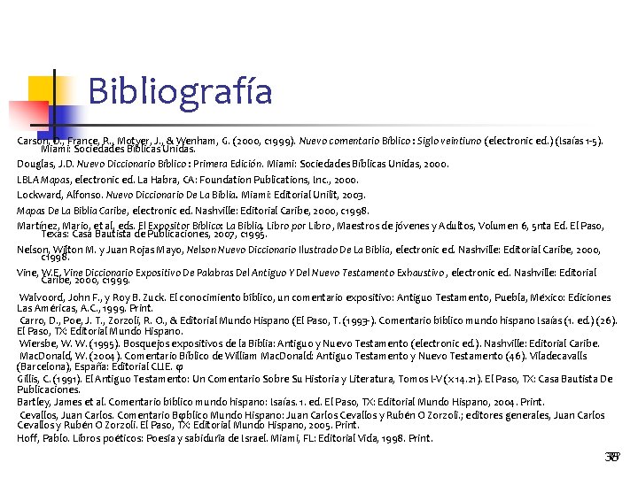 Bibliografía Carson, D. , France, R. , Motyer, J. , & Wenham, G. (2000,