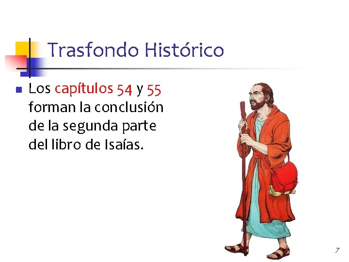 Trasfondo Histórico n Los capítulos 54 y 55 forman la conclusión de la segunda