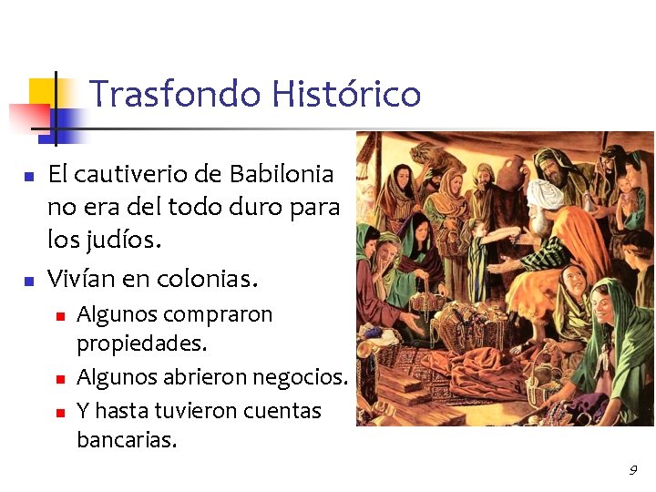 Trasfondo Histórico n n El cautiverio de Babilonia no era del todo duro para