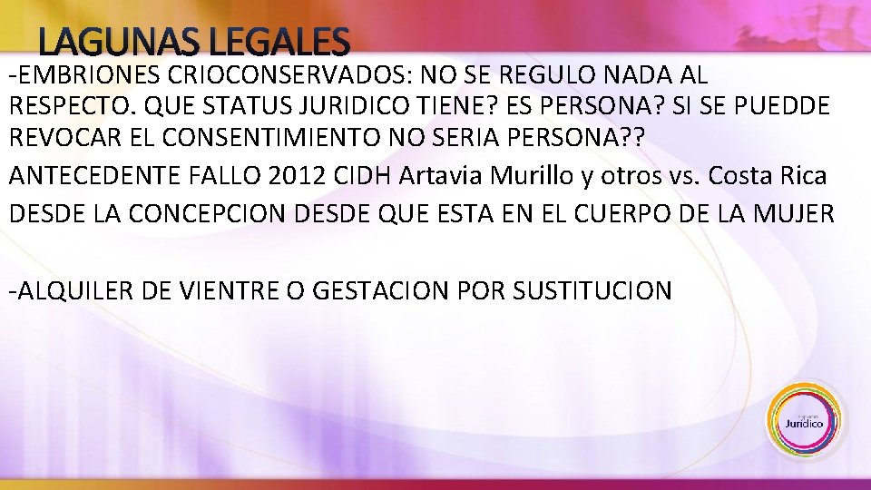 LAGUNAS LEGALES -EMBRIONES CRIOCONSERVADOS: NO SE REGULO NADA AL RESPECTO. QUE STATUS JURIDICO TIENE?