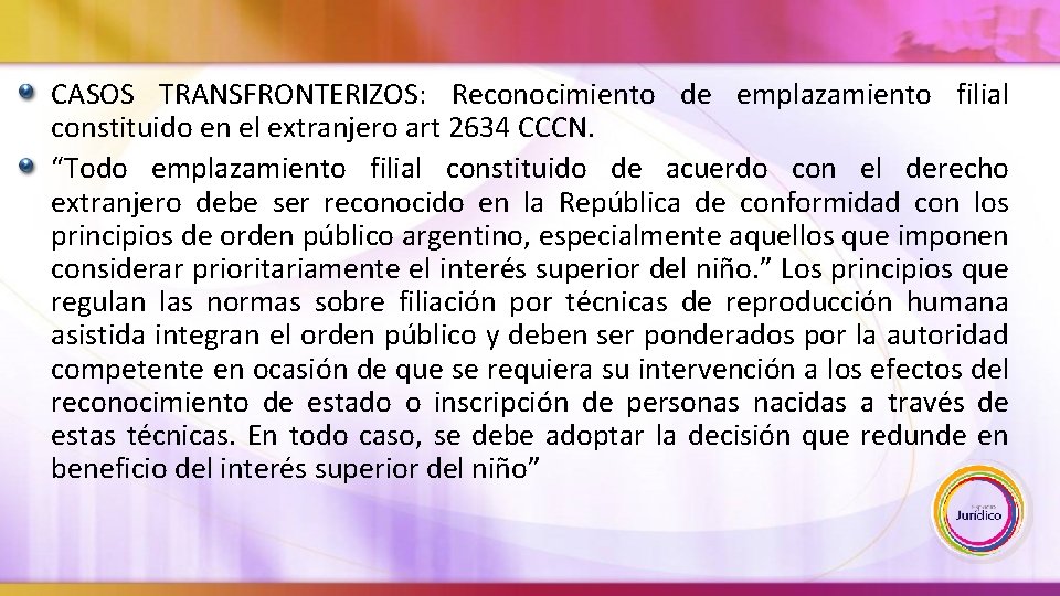 CASOS TRANSFRONTERIZOS: Reconocimiento de emplazamiento filial constituido en el extranjero art 2634 CCCN. “Todo