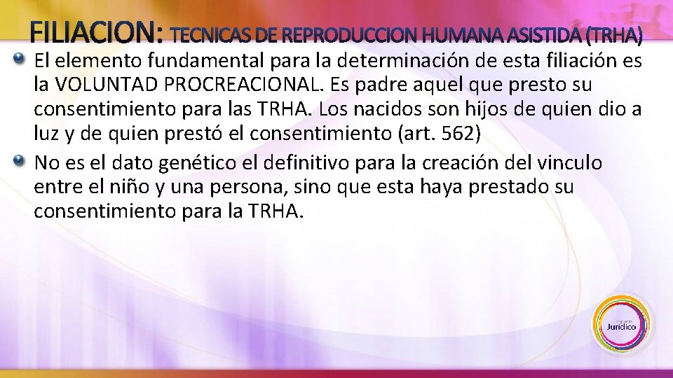 FILIACION: TECNICAS DE REPRODUCCION HUMANA ASISTIDA (TRHA) El elemento fundamental para la determinación de