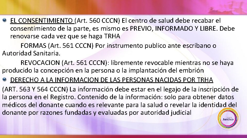 EL CONSENTIMIENTO (Art. 560 CCCN) El centro de salud debe recabar el consentimiento de