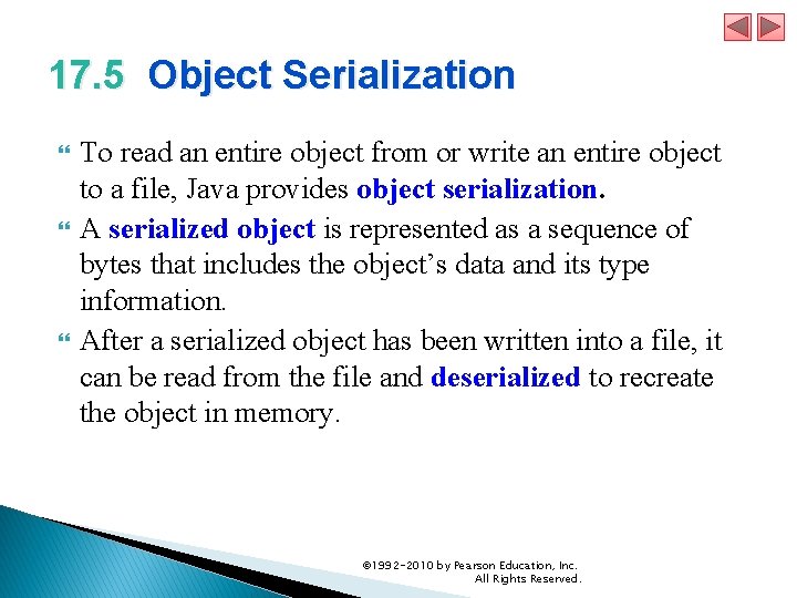 17. 5 Object Serialization To read an entire object from or write an entire