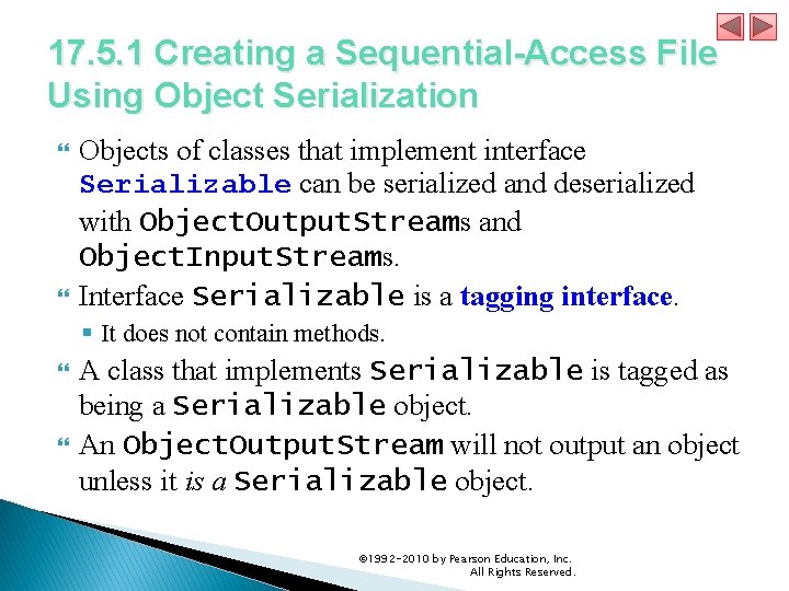 17. 5. 1 Creating a Sequential-Access File Using Object Serialization Objects of classes that