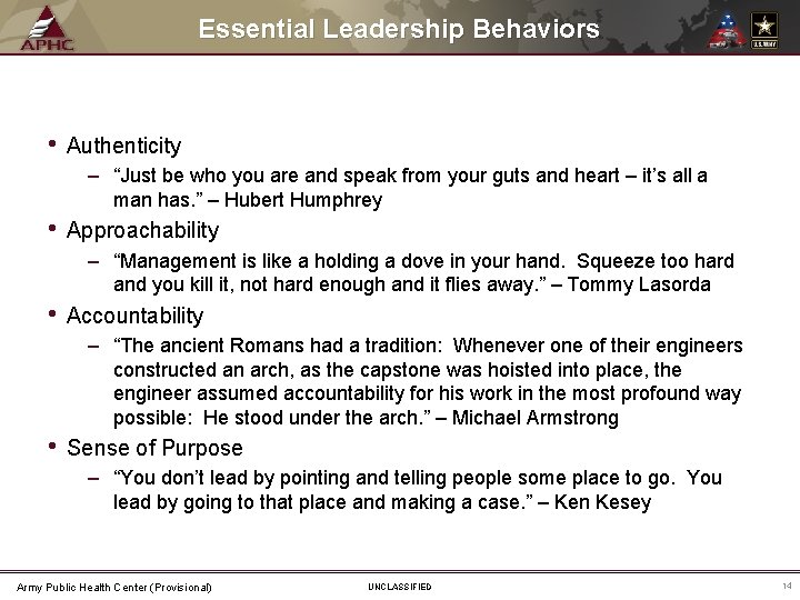 Essential Leadership Behaviors • Authenticity – “Just be who you are and speak from