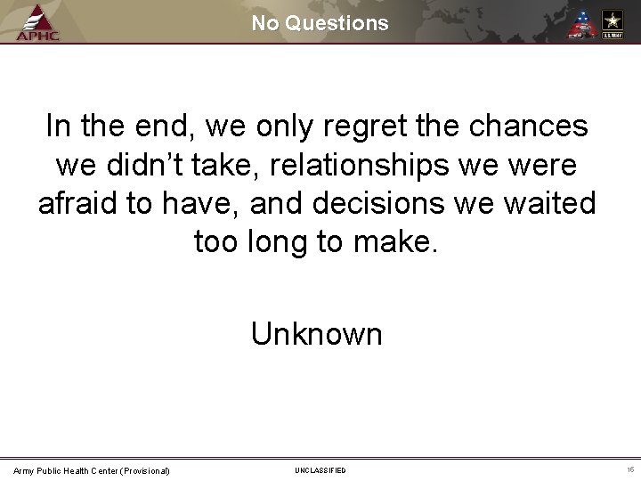 No Questions In the end, we only regret the chances we didn’t take, relationships