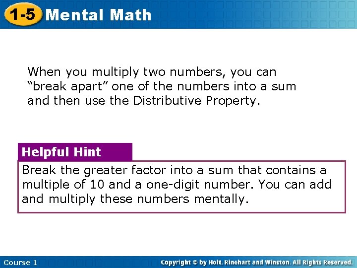 1 -5 Mental Math When you multiply two numbers, you can “break apart” one