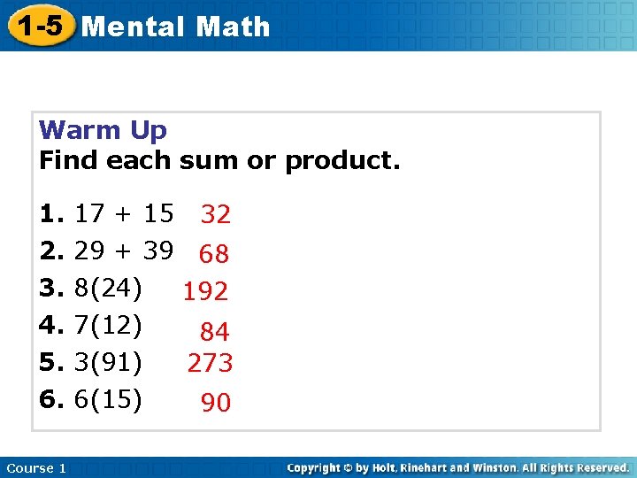 1 -5 Mental Math Warm Up Find each sum or product. 1. 2. 3.