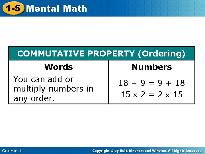 1 -5 Mental Math COMMUTATIVE PROPERTY (Ordering) Words You can add or multiply numbers