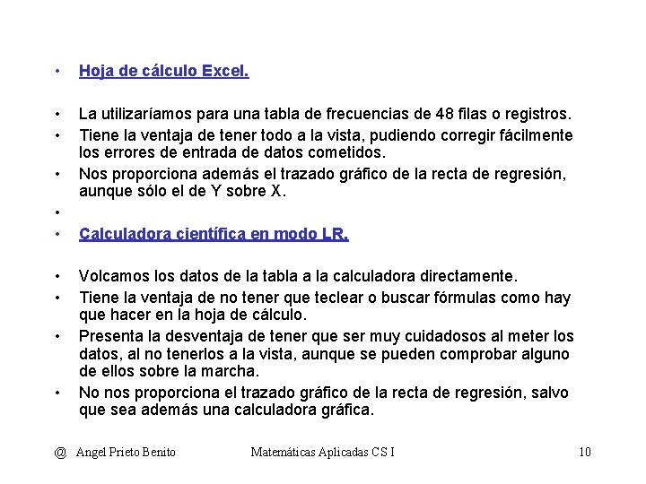  • Hoja de cálculo Excel. • • La utilizaríamos para una tabla de