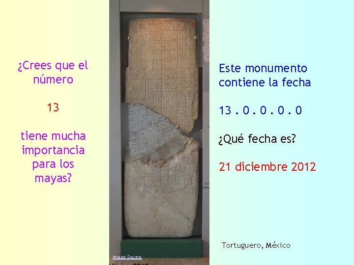 ¿Crees que el número Este monumento contiene la fecha 13 13. 0. 0 tiene