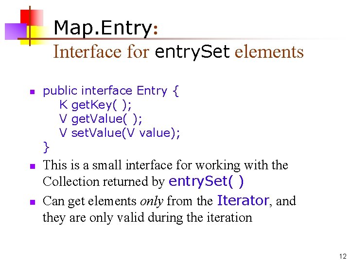 Map. Entry: Interface for entry. Set elements n n n public interface Entry {