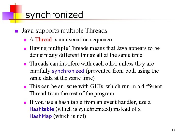 synchronized n Java supports multiple Threads n n n A Thread is an execution