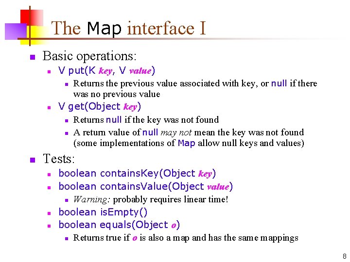 The Map interface I n Basic operations: n n n V put(K key, V