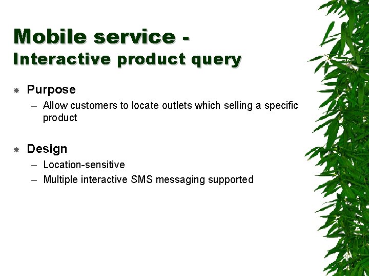 Mobile service - Interactive product query Purpose – Allow customers to locate outlets which