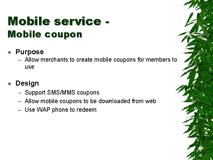 Mobile service Mobile coupon Purpose – Allow merchants to create mobile coupons for members