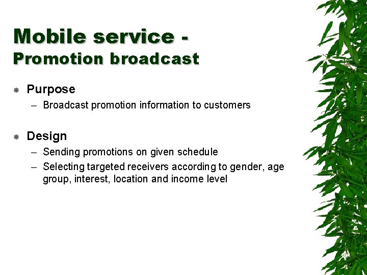 Mobile service - Promotion broadcast Purpose – Broadcast promotion information to customers Design –