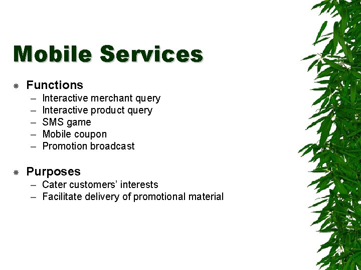 Mobile Services Functions – – – Interactive merchant query Interactive product query SMS game