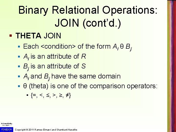 Binary Relational Operations: JOIN (cont’d. ) § THETA JOIN § § § Each <condition>