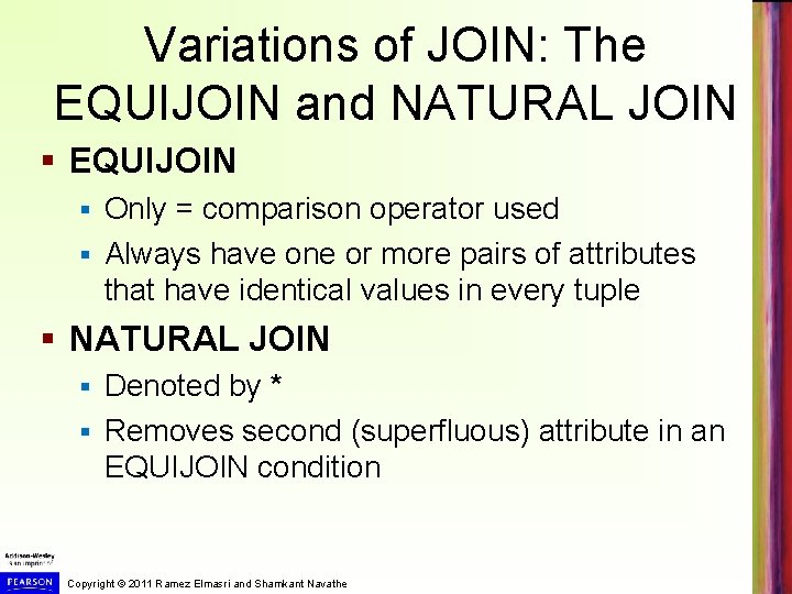 Variations of JOIN: The EQUIJOIN and NATURAL JOIN § EQUIJOIN Only = comparison operator