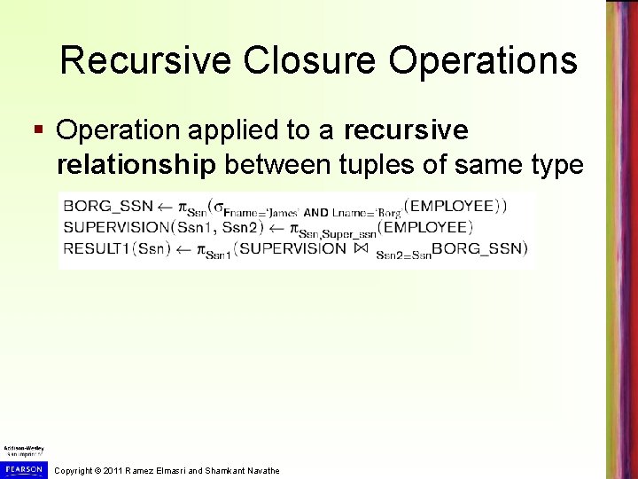 Recursive Closure Operations § Operation applied to a recursive relationship between tuples of same