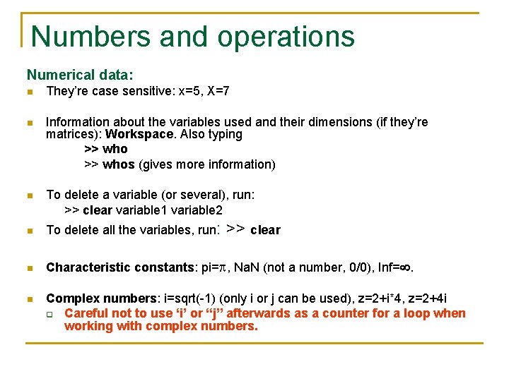 Numbers and operations Numerical data: n They’re case sensitive: x=5, X=7 n Information about Numbers and operations Numerical data: n They’re case sensitive: x=5, X=7 n Information about