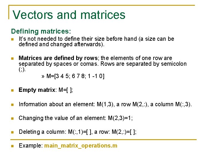 Vectors and matrices Defining matrices: n It’s not needed to define their size before Vectors and matrices Defining matrices: n It’s not needed to define their size before