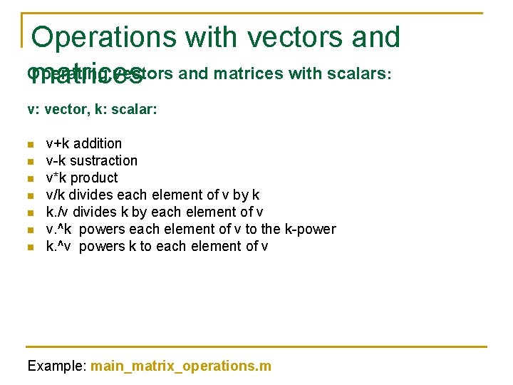 Operations with vectors and Operating vectors and matrices with scalars: matrices v: vector, k: Operations with vectors and Operating vectors and matrices with scalars: matrices v: vector, k: