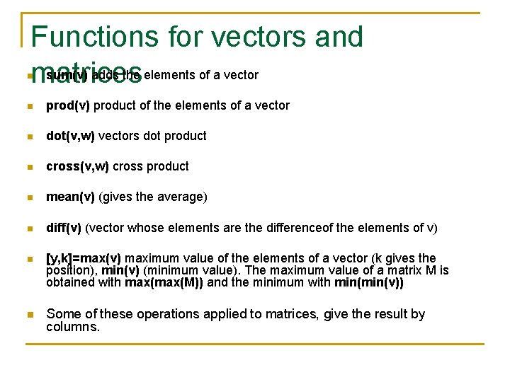 Functions for vectors and sum(v) adds the elements of a vector matrices n n Functions for vectors and sum(v) adds the elements of a vector matrices n n