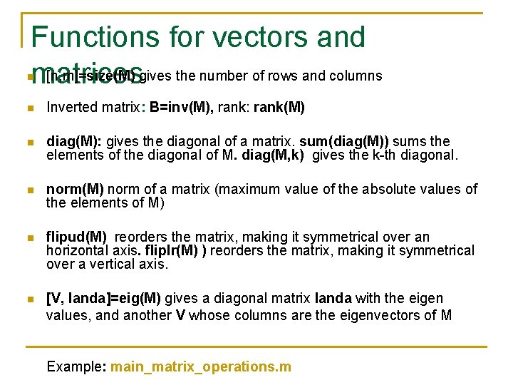 Functions for vectors and [n, m]=size(M) gives the number of rows and columns matrices