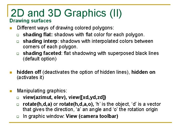 2 D and 3 D Graphics (II) Drawing surfaces n Different ways of drawing 2 D and 3 D Graphics (II) Drawing surfaces n Different ways of drawing
