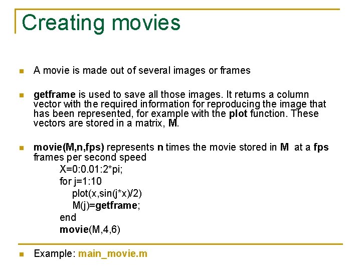 Creating movies n A movie is made out of several images or frames n Creating movies n A movie is made out of several images or frames n