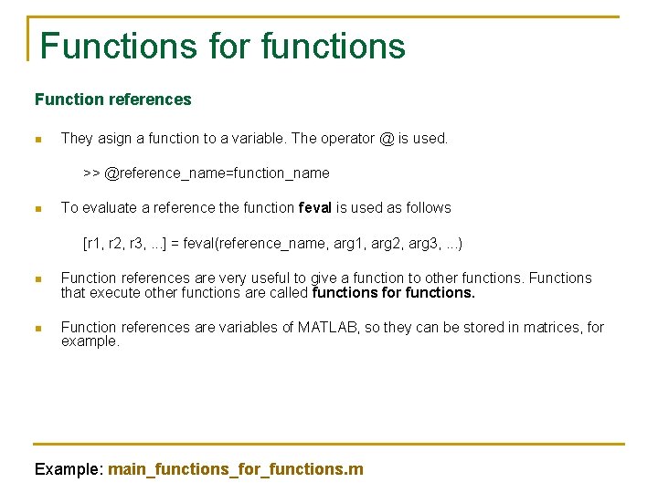 Functions for functions Function references n They asign a function to a variable. The Functions for functions Function references n They asign a function to a variable. The