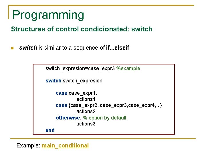 Programming Structures of control condicionated: switch n switch is similar to a sequence of Programming Structures of control condicionated: switch n switch is similar to a sequence of