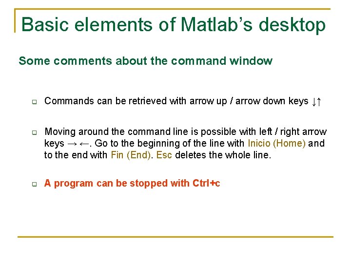 Basic elements of Matlab’s desktop Some comments about the command window q q q Basic elements of Matlab’s desktop Some comments about the command window q q q