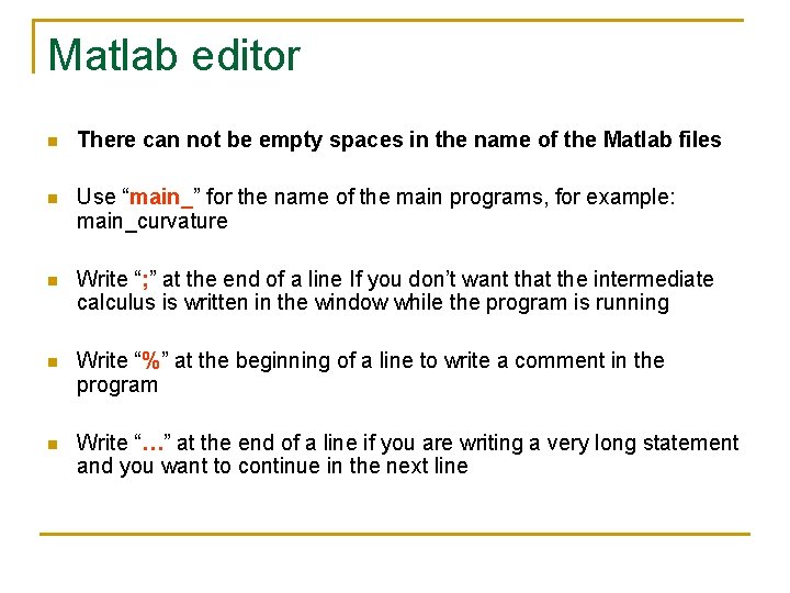 Matlab editor n There can not be empty spaces in the name of the Matlab editor n There can not be empty spaces in the name of the