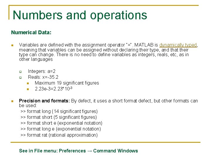 Numbers and operations Numerical Data: n Variables are defined with the assignment operator “=“. Numbers and operations Numerical Data: n Variables are defined with the assignment operator “=“.