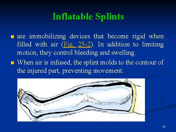 Inflatable Splints n n are immobilizing devices that become rigid when filled with air