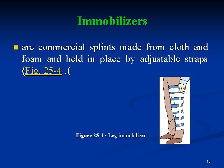 Immobilizers n are commercial splints made from cloth and foam and held in place