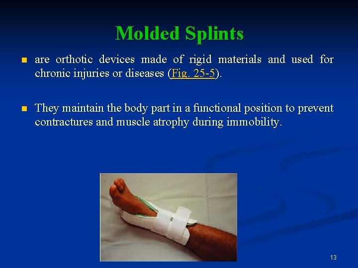 Molded Splints n are orthotic devices made of rigid materials and used for chronic