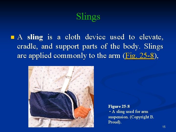 Slings n A sling is a cloth device used to elevate, cradle, and support