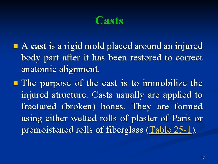 Casts A cast is a rigid mold placed around an injured body part after